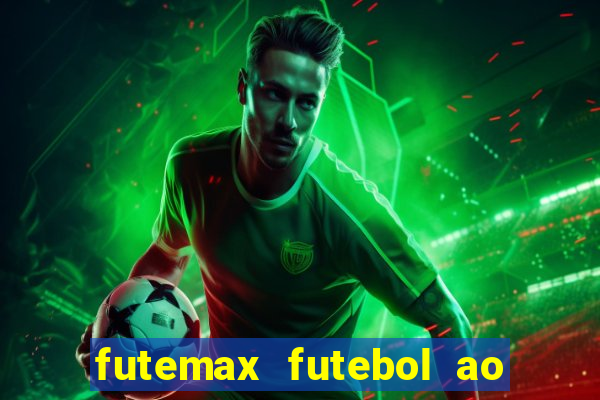 futemax futebol ao vivo hoje